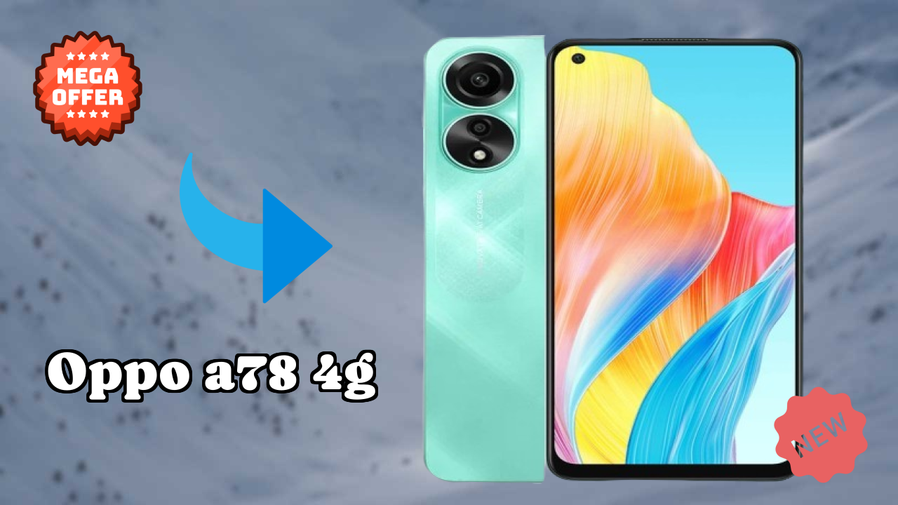 OPPO A78 4G at ₹15,999 - Best Deal Available Now
