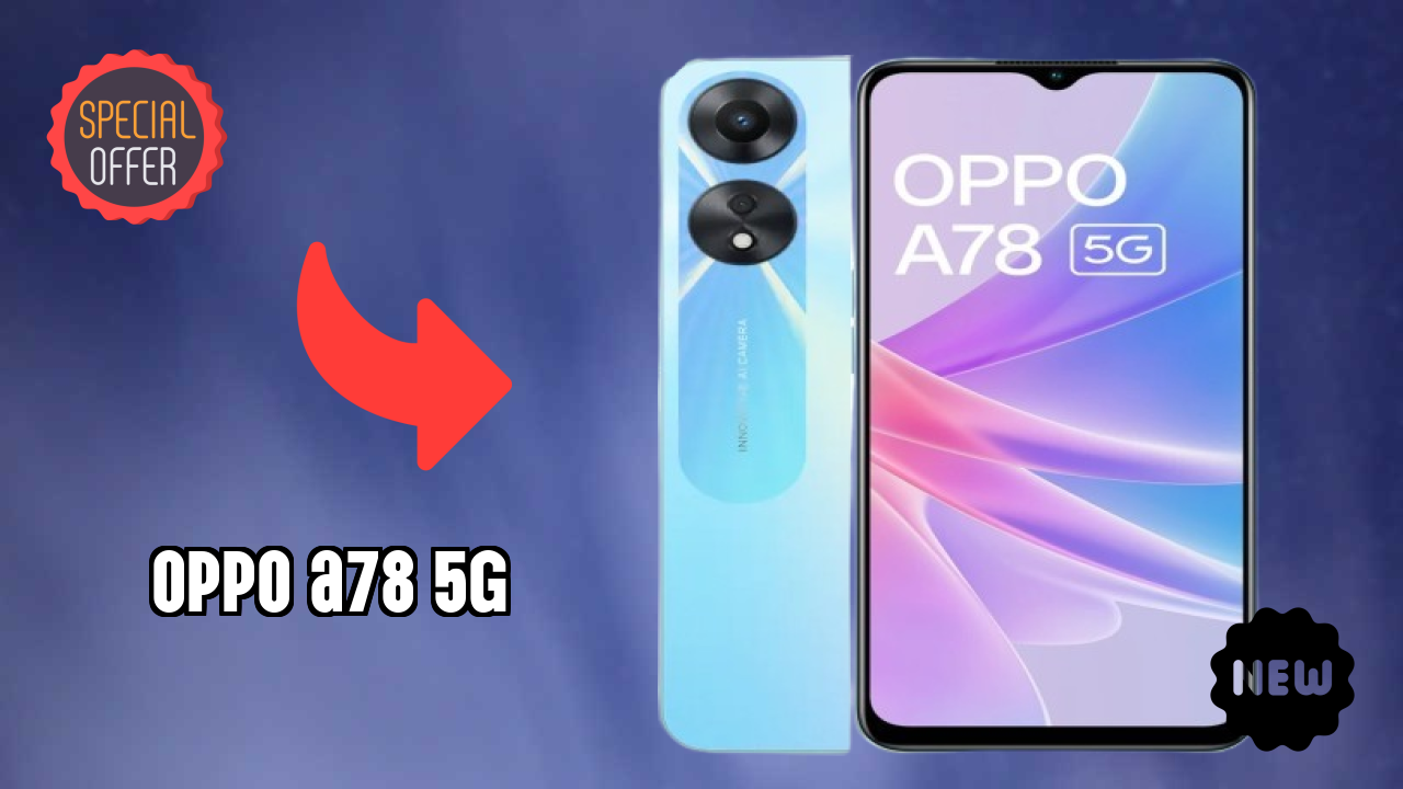 OPPO A78 5G Price: ₹17,450 - Complete Analysis