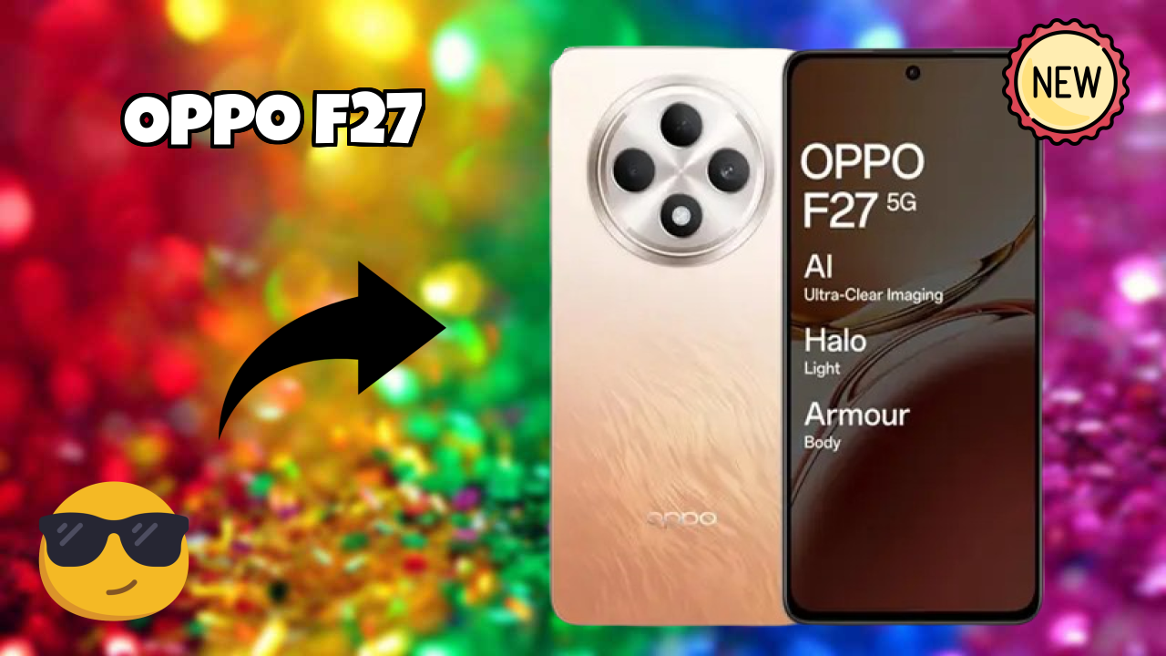 2026 OPPO F27: Best Smartphone in World for All Smartphone U