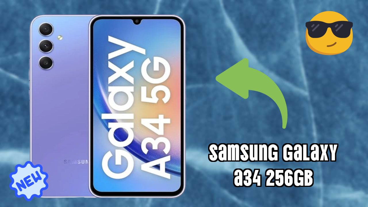 2026 Samsung Galaxy A34 256GB Best Mobile Features With Longlife Bettry?