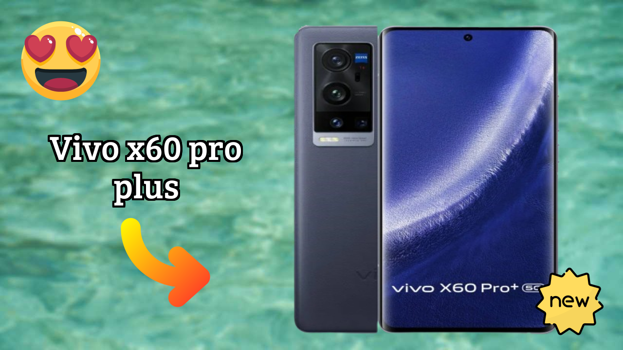 Vivo X60 Pro Plus 2026: Complete Guide and Review 