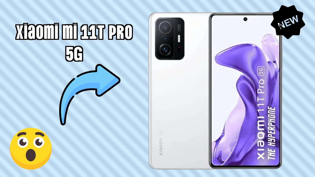 Xiaomi Mi 11T Pro 5G 2026: Camera, Bettry and Ram Amazing Perfomance