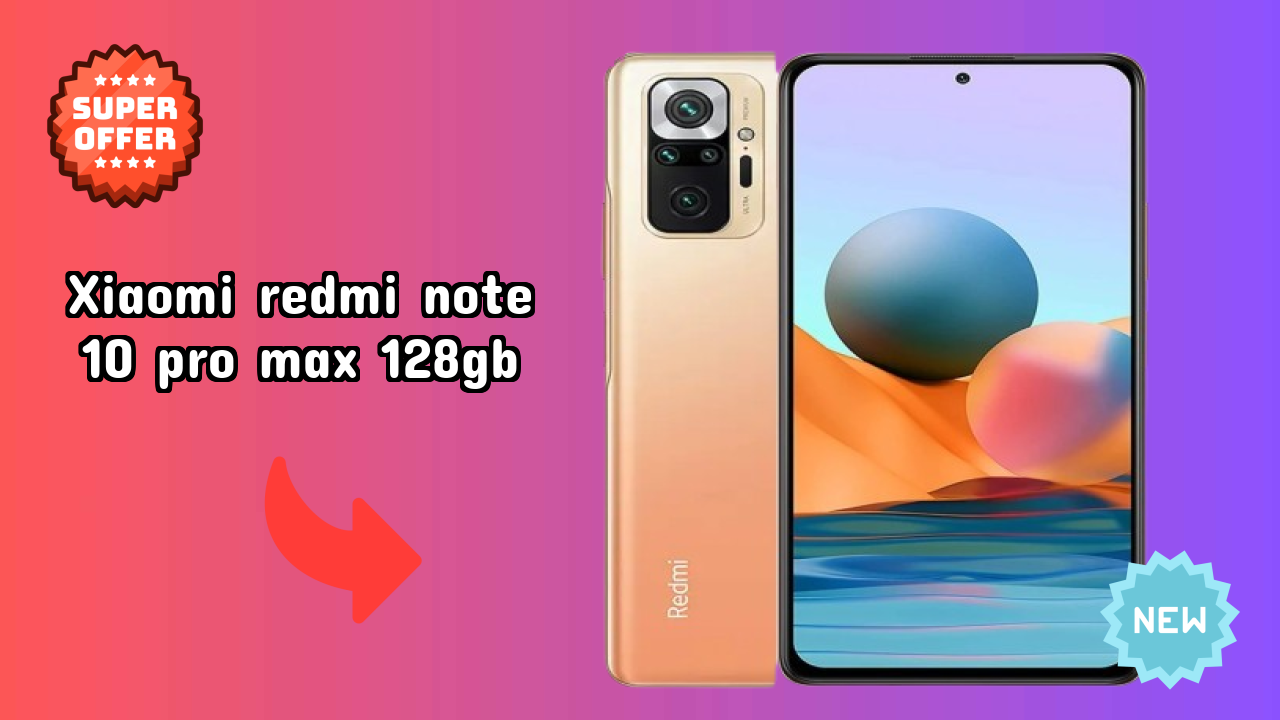 Why People Prefer Xiaomi Redmi Note 10 Pro Max 128GB in 2026 – Full Explain