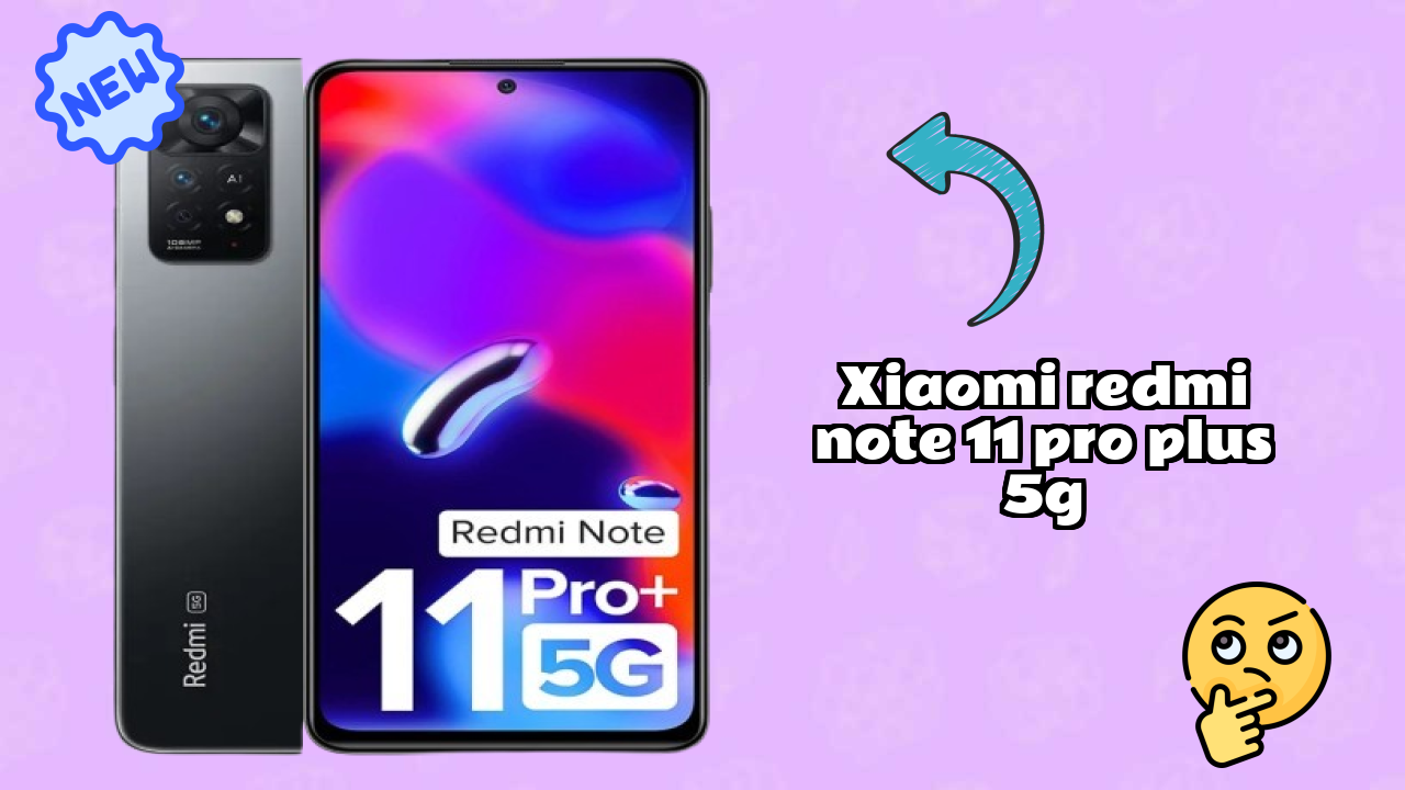 Xiaomi Redmi Note 11 Pro Plus 5G at ₹18,511 - Best Features & Specifications