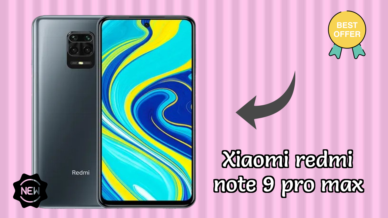 Xiaomi Redmi Note 9 Pro Max 2026: Detailed Feature And Review